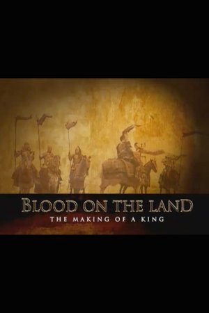 Blood on the Land: The Making of a King poster