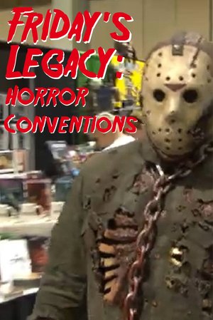Friday's Legacy: Horror Conventions poster