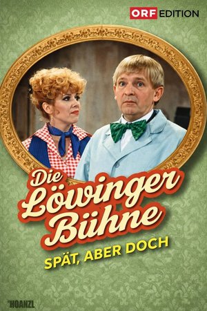 Löwinger-Bühne: Spät aber doch poster