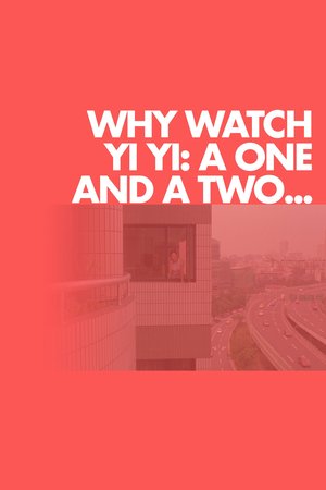 Why Watch Yi Yi: A One and a Two... poster