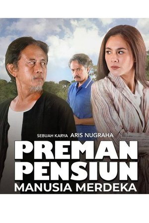 Preman Pensiun: Manusia Merdeka poster