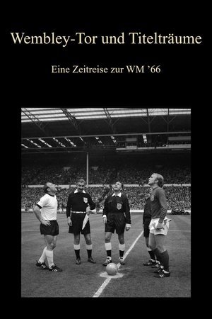 Wembley-Tor und Titelträume - Eine Zeitreise zur WM ’66 poster