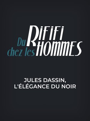 Du rififi chez les hommes - Jules Dassin, l'élégance du noir poster