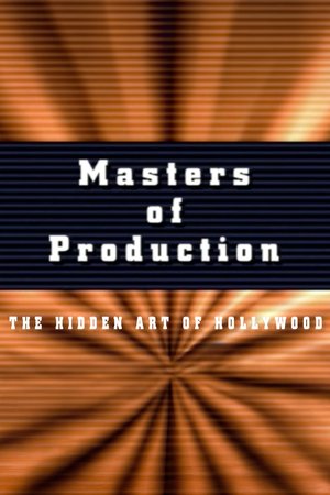 Masters of Production: The Hidden Art of Hollywood Film poster