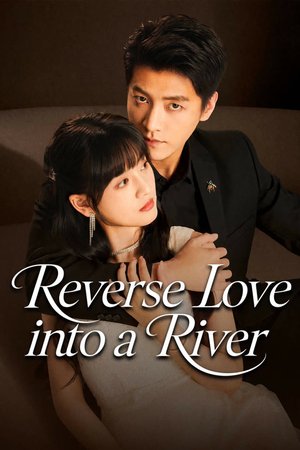 Reverse Love Into a River poster