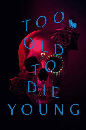 Too Old to Die Young poster